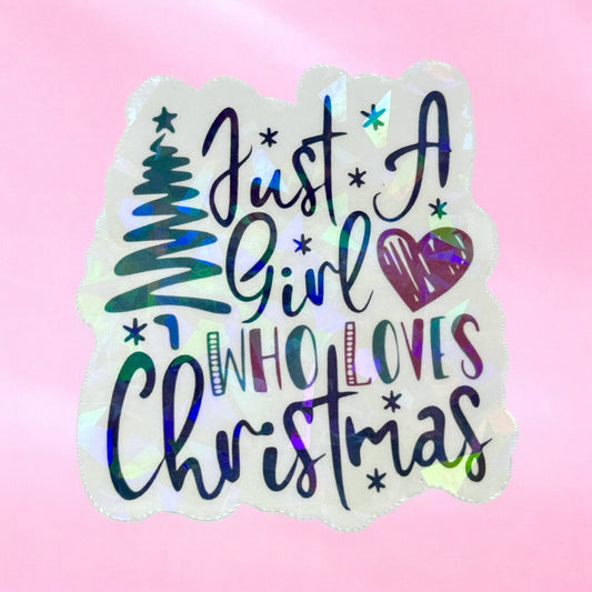 🎄 Just a Girl Who Loves Christmas Holographic Sticker ✨