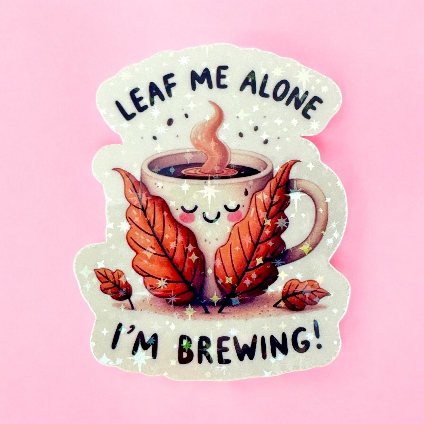 🍂 Leaf Me Alone I’m Brewing – Autumn Sticker ☕✨