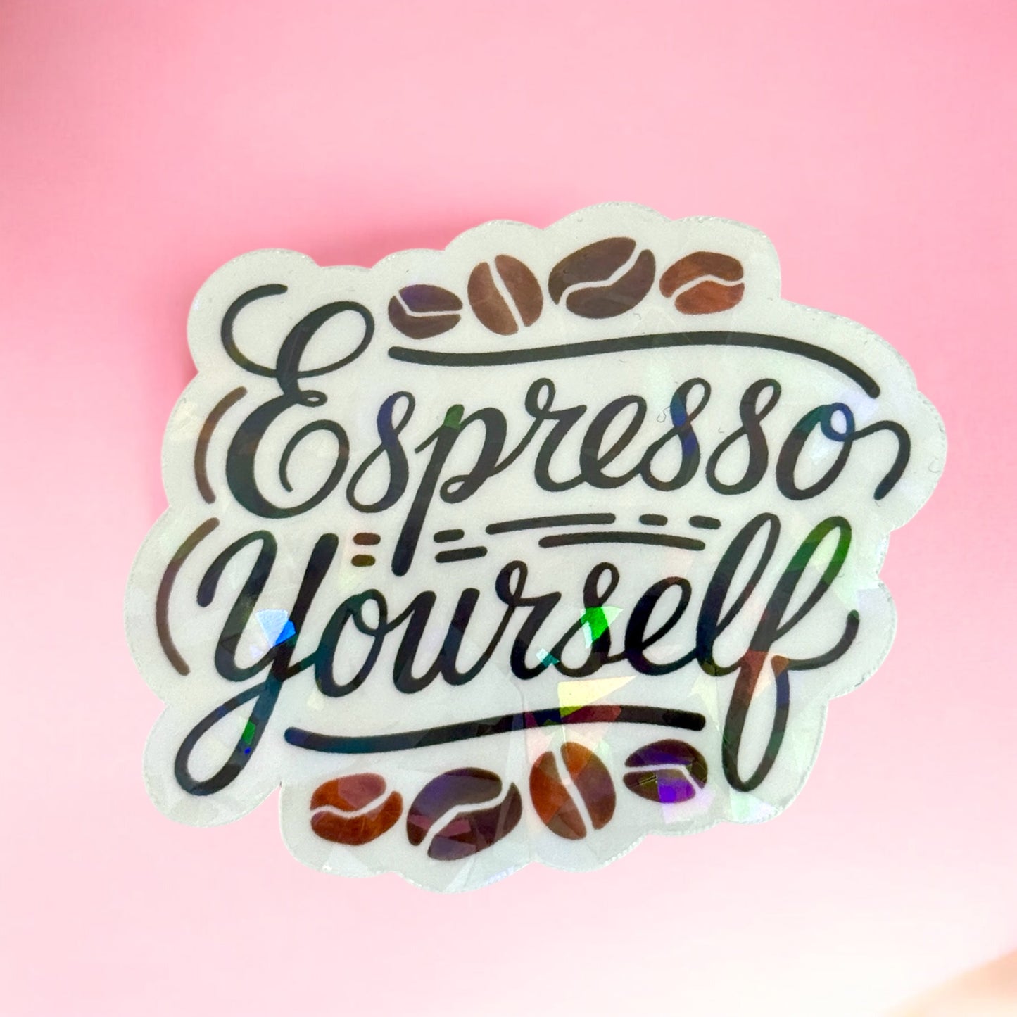 ☕✨ Espresso Yourself Holographic Sticker ✨☕