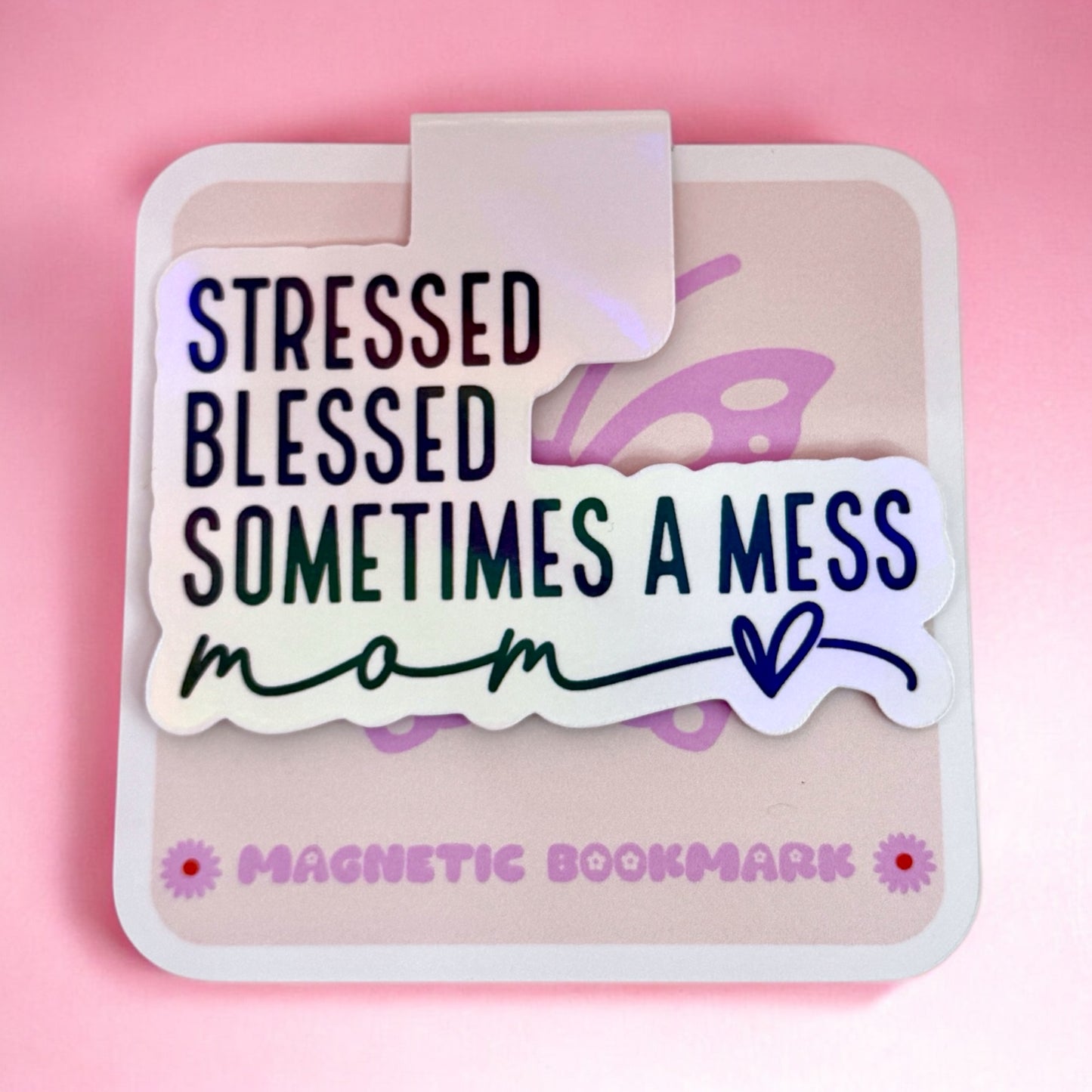 🌸 Stressed, Blessed, Sometimes a Mess Mom Magnetic Bookmark 🌸