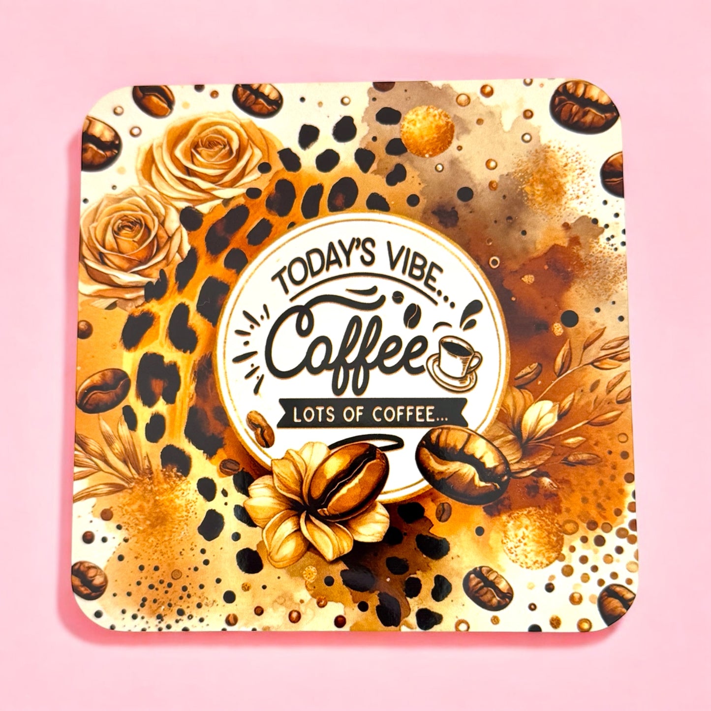 ☕ Today’s Vibe Coffee Coaster – Bold & Beautiful 🌿✨