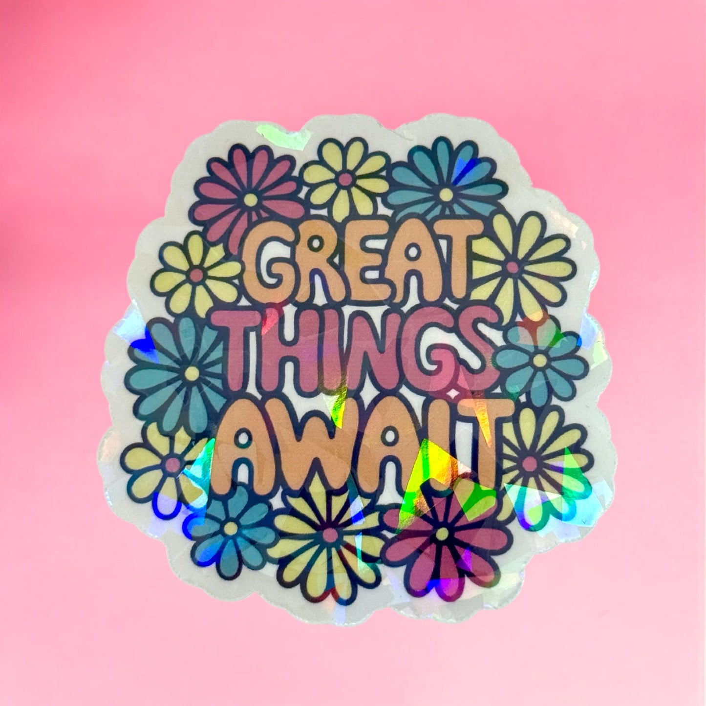 🌸✨ Great Things Await Holographic Sticker ✨🌸