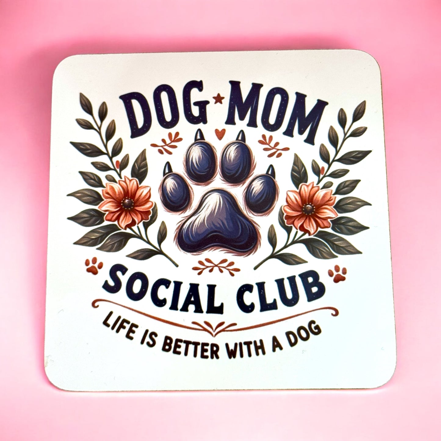 🐾 Dog Mom Social Club Coaster – Floral Paw Print Design 🌸