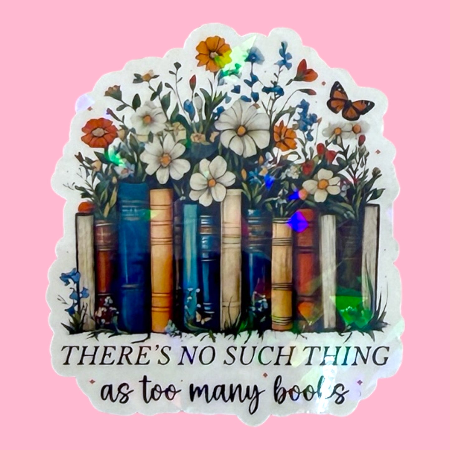 📚✨ There’s No Such Thing as Too Many Books, Bookish Sticker