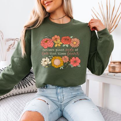 Mum Plants Seeds of Love That Bloom Forever Floral Sweatshirt 💐