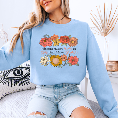 Mum Plants Seeds of Love That Bloom Forever Floral Sweatshirt 💐