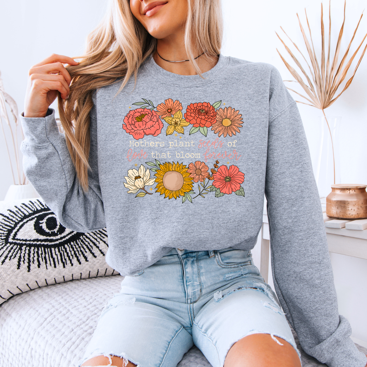 Mum Plants Seeds of Love That Bloom Forever Floral Sweatshirt 💐