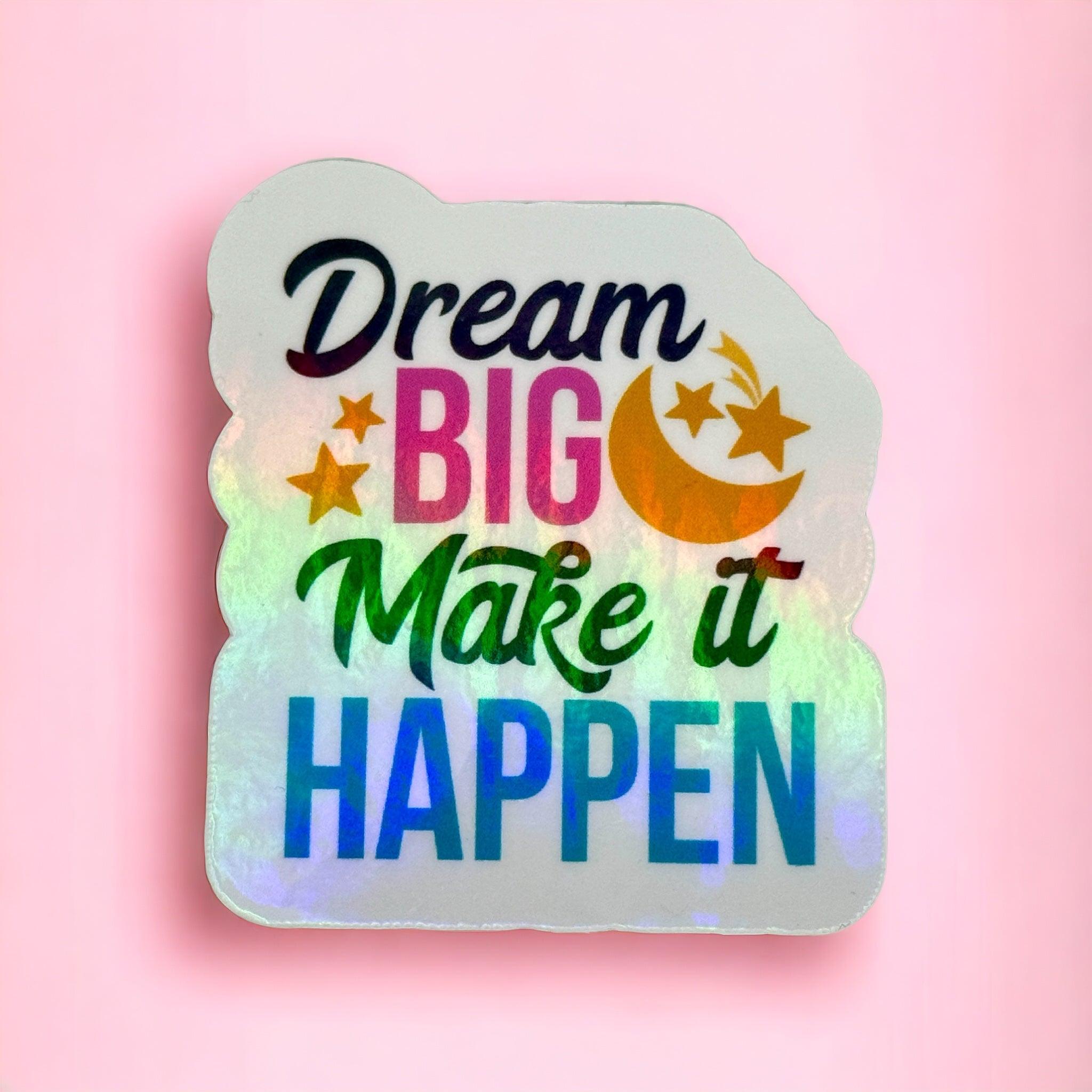 Vinyl Sticker Dream Big Make it Happen