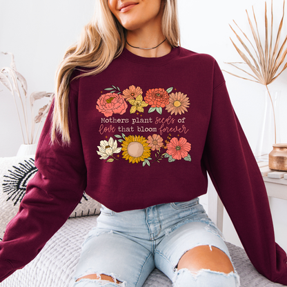 Mum Plants Seeds of Love That Bloom Forever Floral Sweatshirt 💐