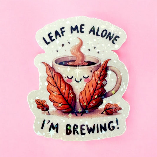 🍂 Leaf Me Alone I’m Brewing – Autumn Sticker ☕✨