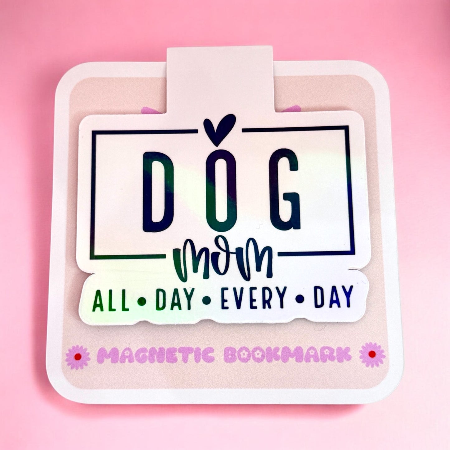 🐾 Dog Mom Magnetic Bookmark – All Day, Every Day! ❤️