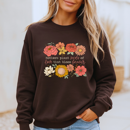 Mum Plants Seeds of Love That Bloom Forever Floral Sweatshirt 💐