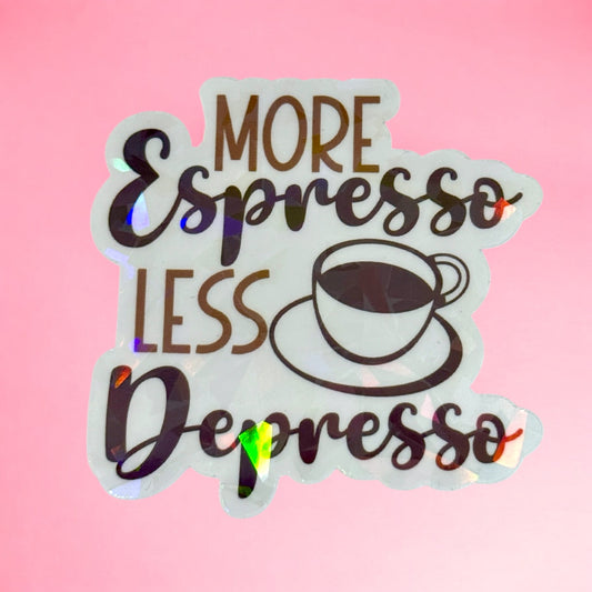 ☕️✨ More Espresso, Less Depresso Sticker ✨☕️