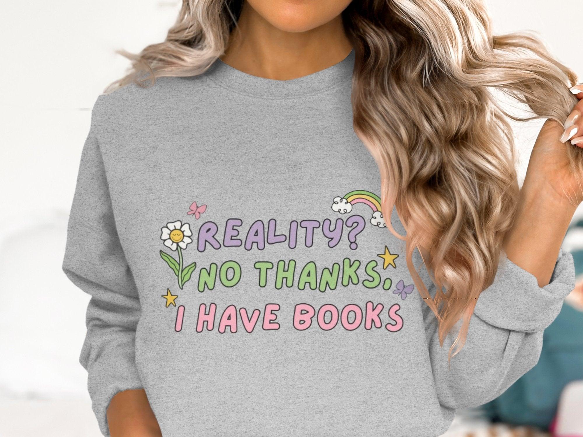 Reality? No Thanks. I have Books