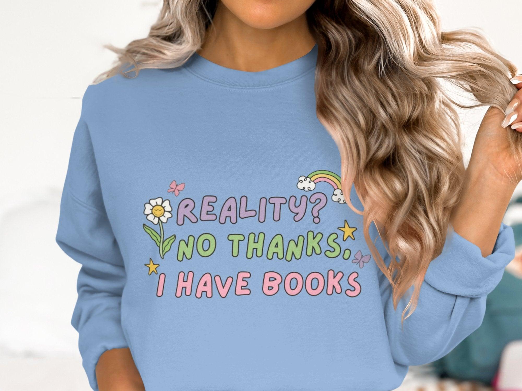 Reality? No Thanks. I have Books