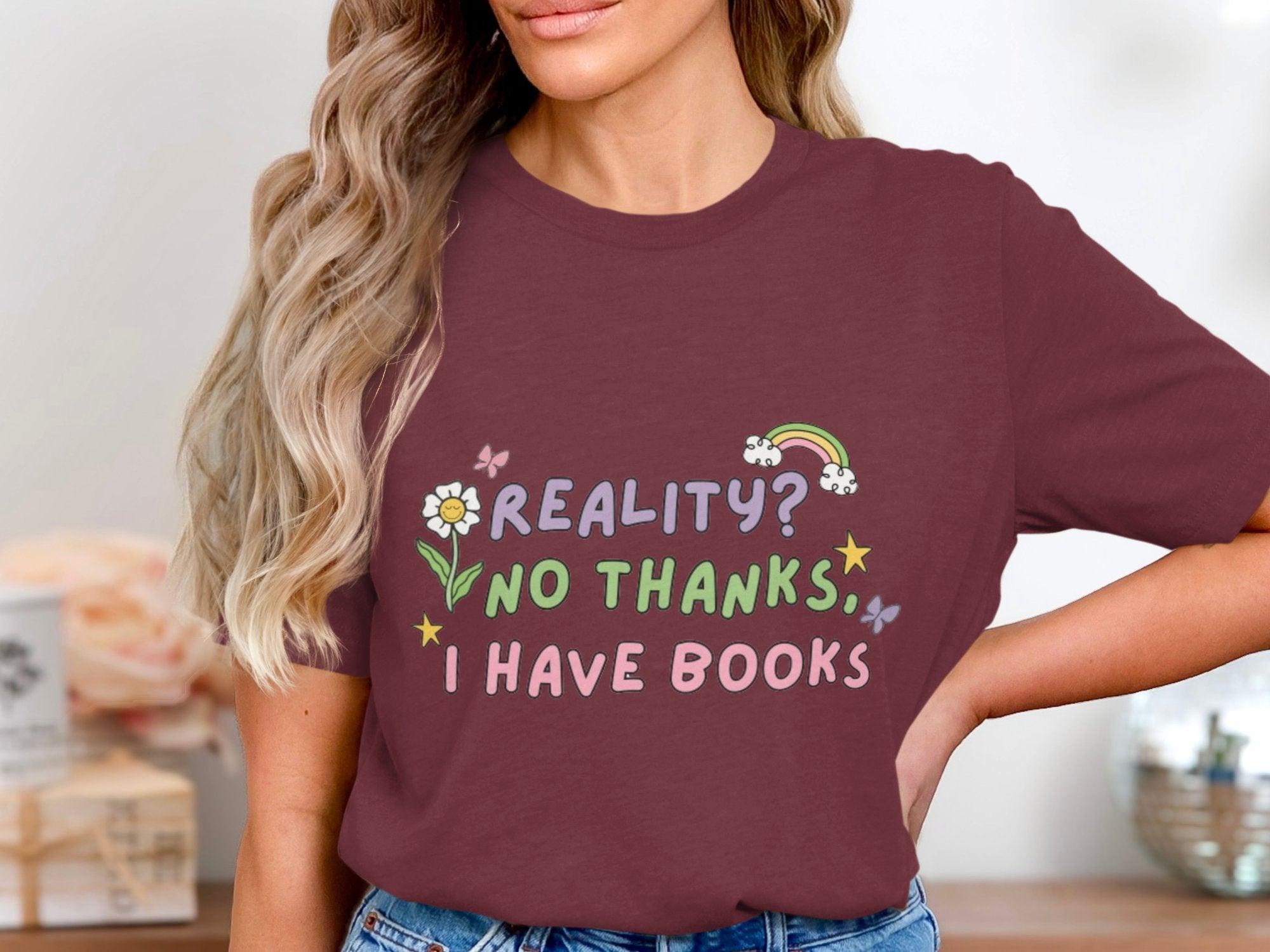 Reality? No Thanks. I have Books