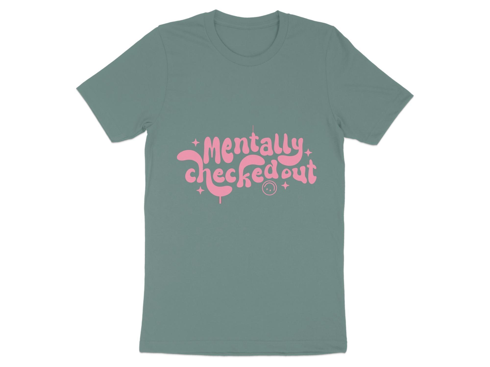 Mentally CheckedOut T-shirt