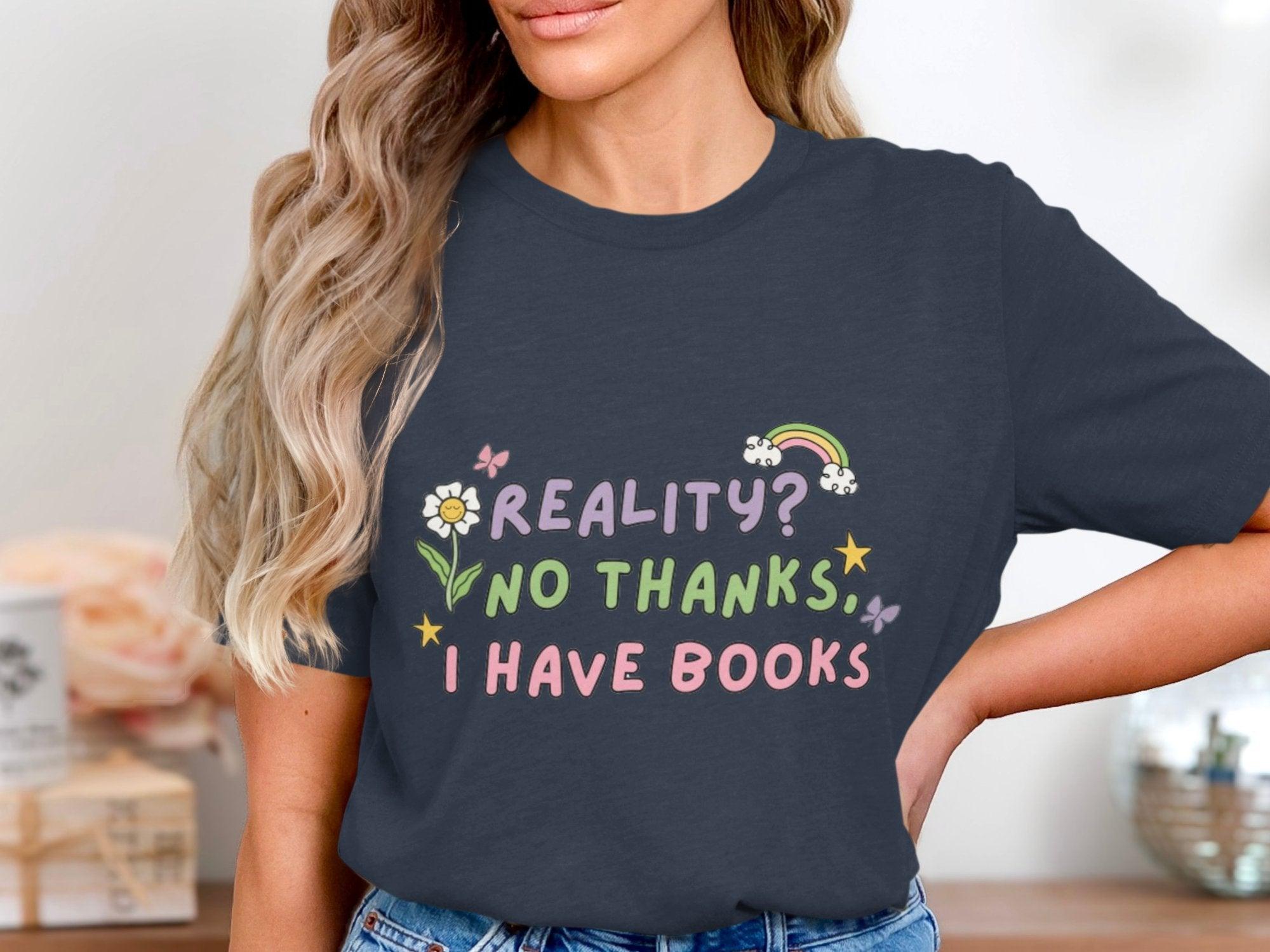 Reality? No Thanks. I have Books