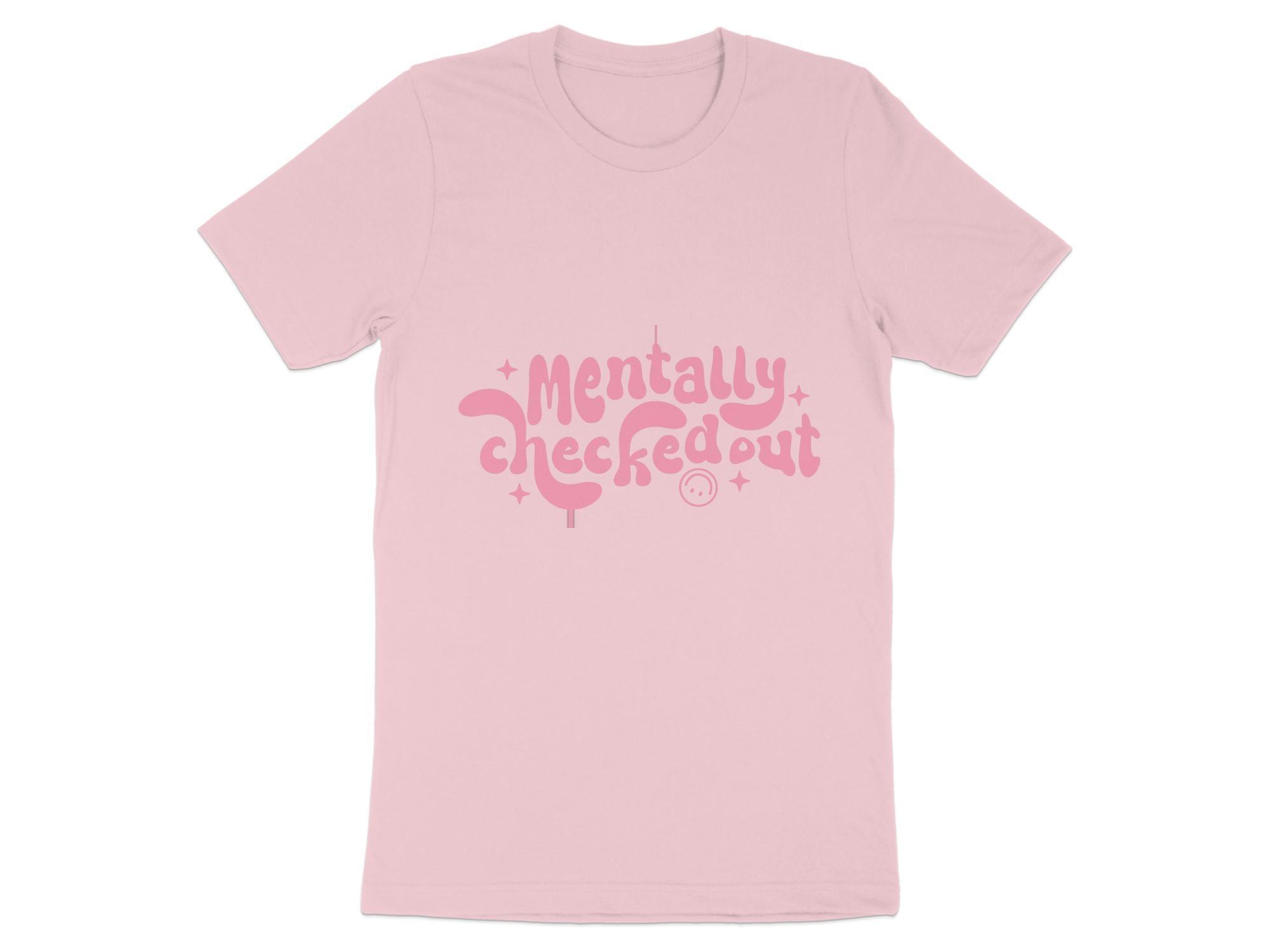 Mentally CheckedOut T-shirt