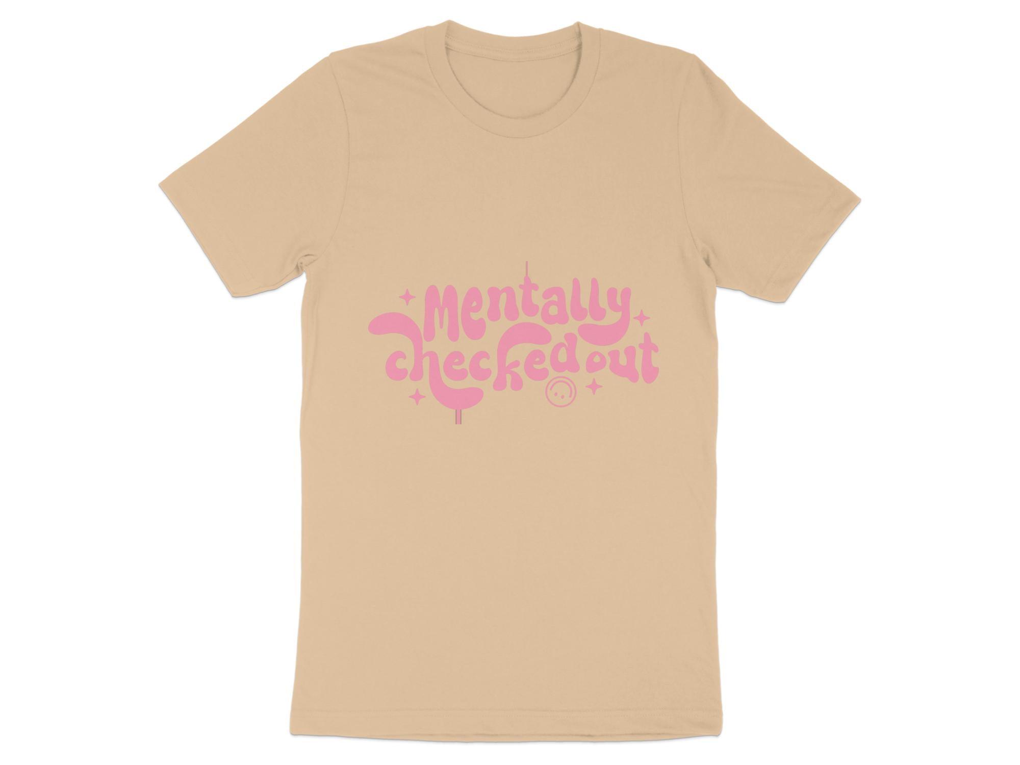 Mentally CheckedOut T-shirt