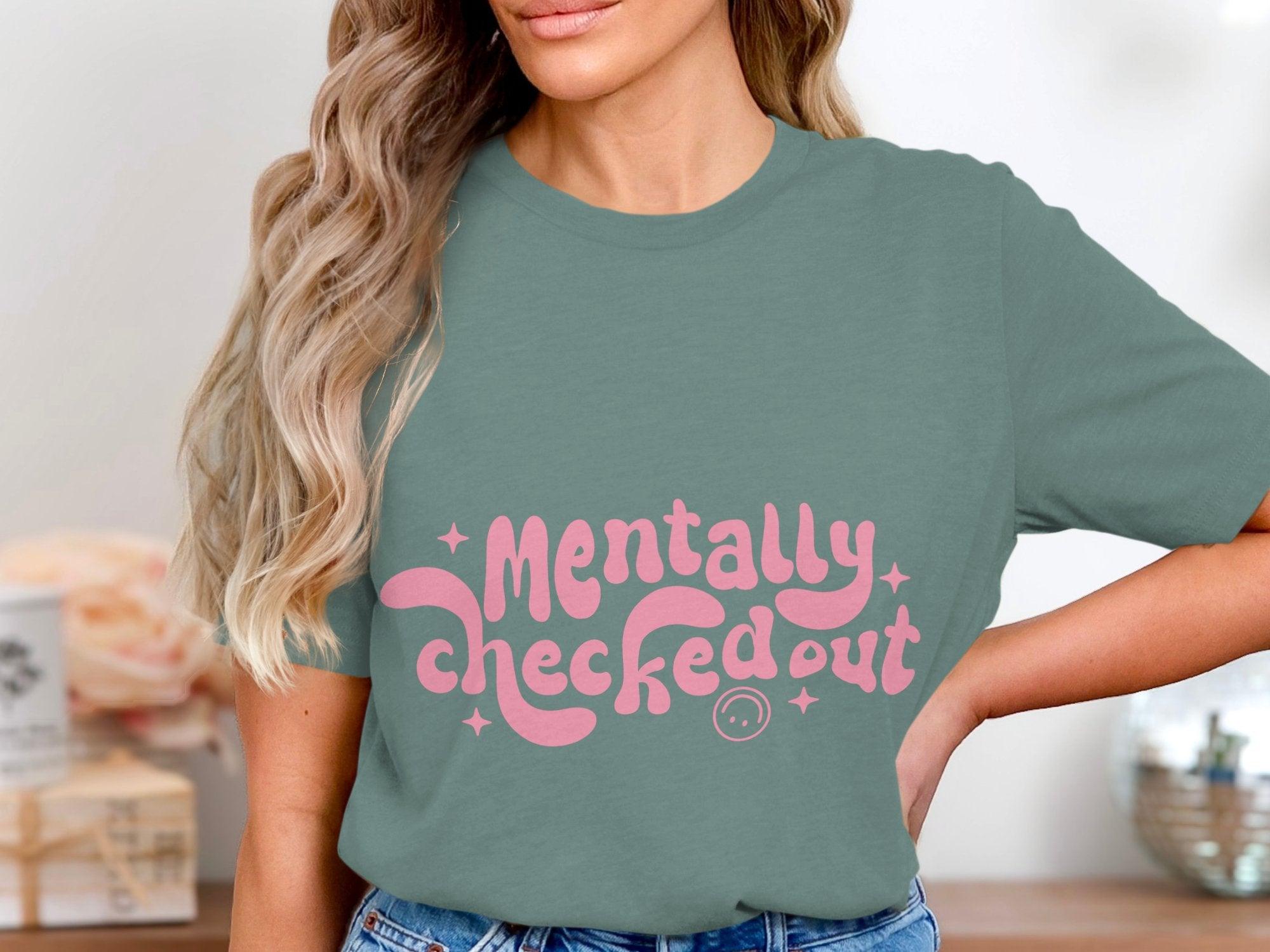 Mentally CheckedOut T-shirt