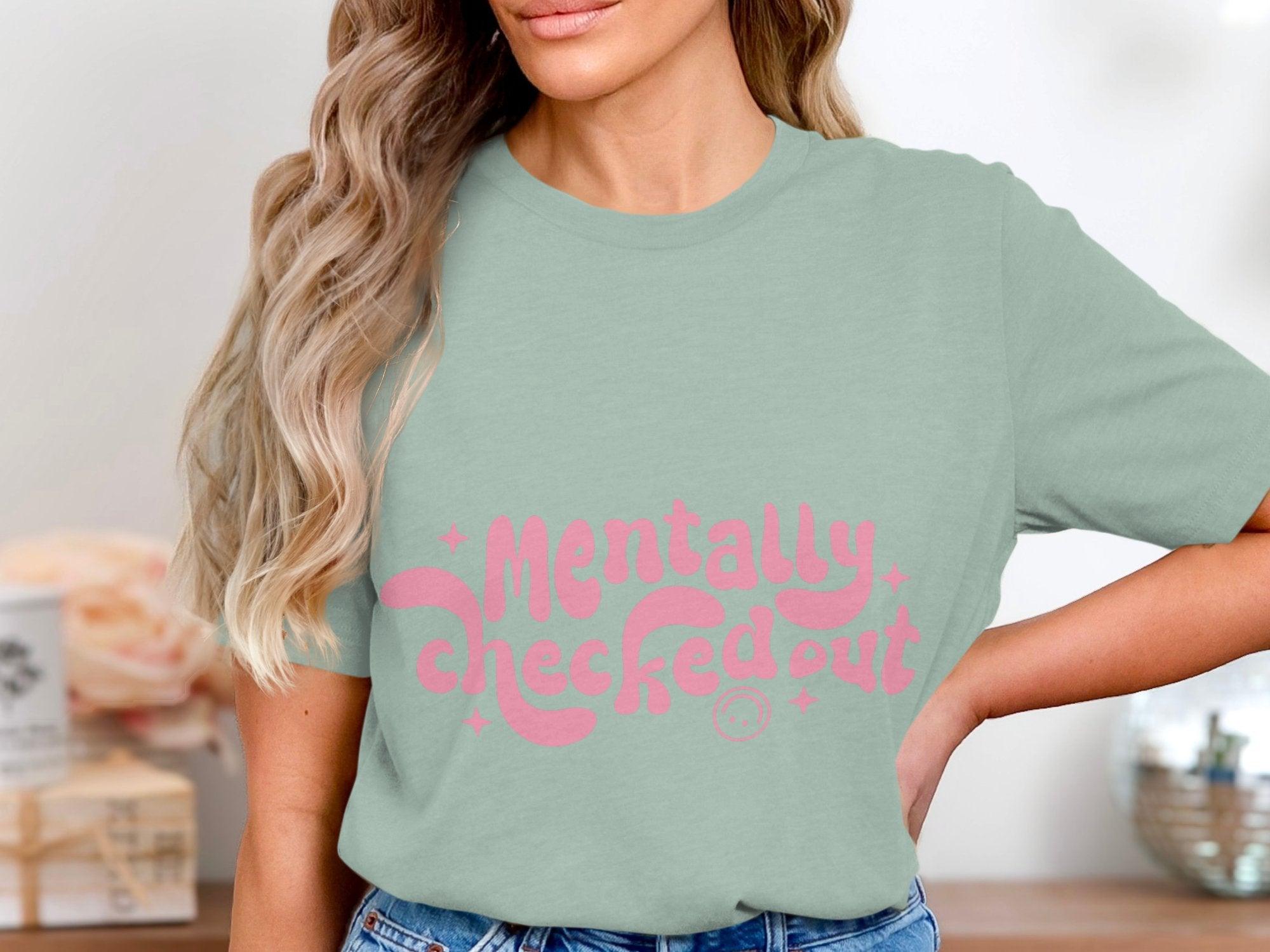 Mentally CheckedOut T-shirt