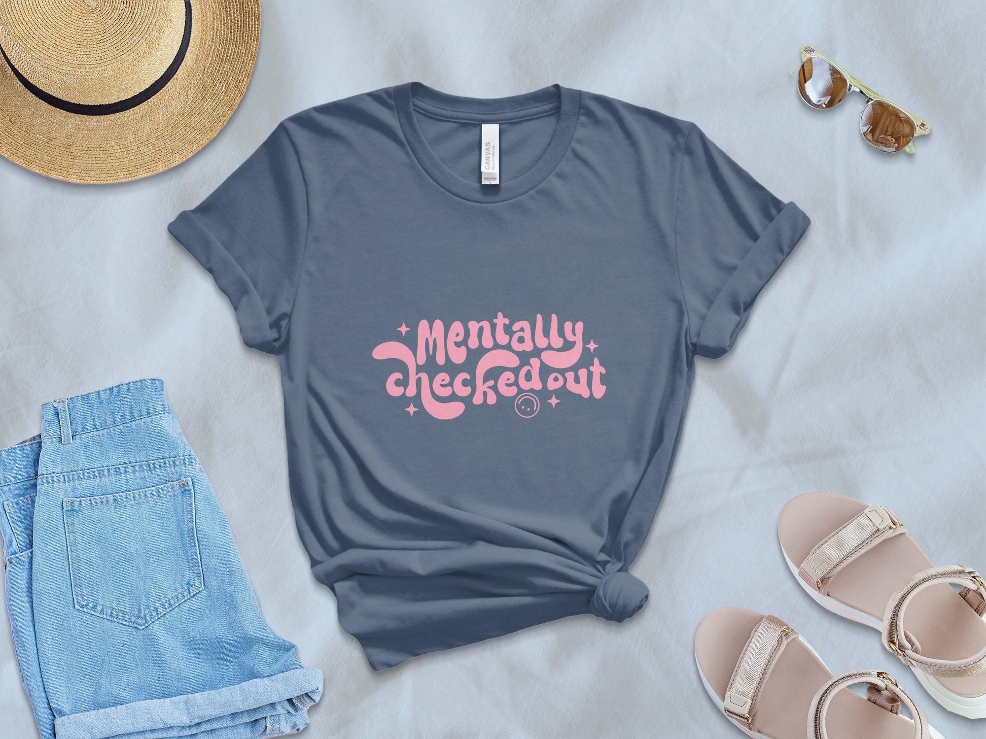 Mentally CheckedOut T-shirt