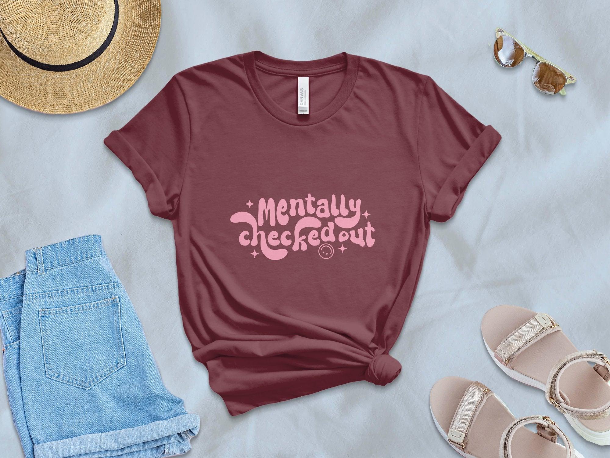 Mentally CheckedOut T-shirt