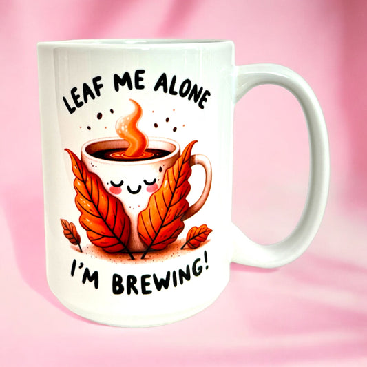 🧡Leaf me Alone I’m Brewing 15oz Mug