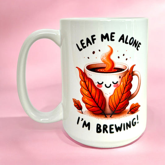 🧡Leaf me Alone I’m Brewing 15oz Mug