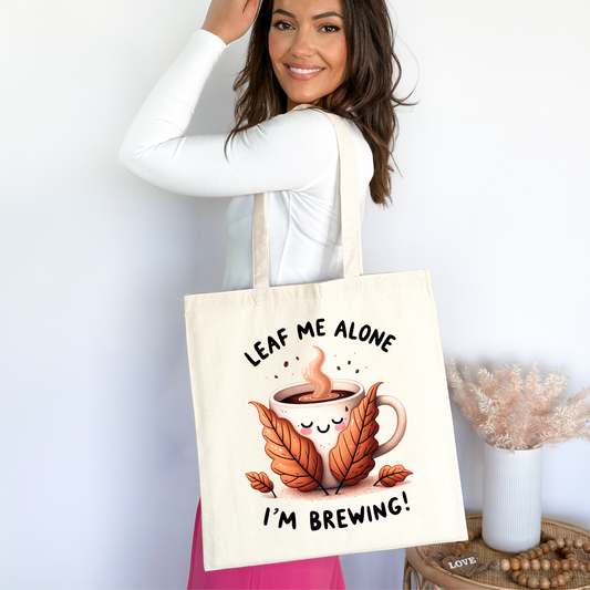 🍂☕ Leaf Me Alone, I’m Brewing 😌✨ Tote Bag 🍂✨ Eco-Friendly 100% Cotton Reusable Autumn Shopper