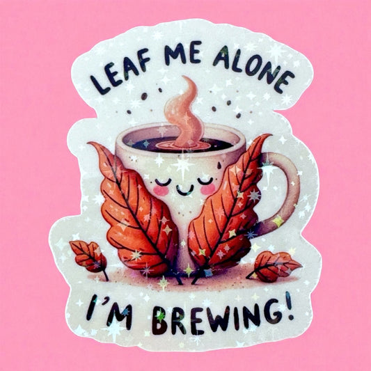 🍂 Leaf Me Alone, I’m Brewing! Coffee Sticker ☕