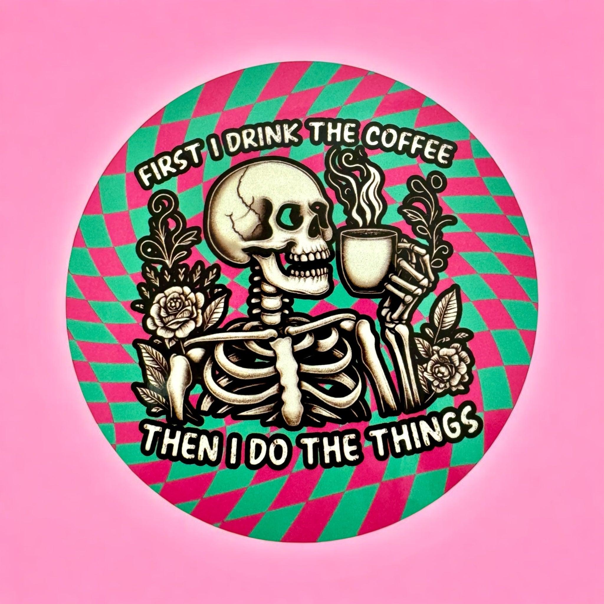 Fist I drink the Coffee Coaster