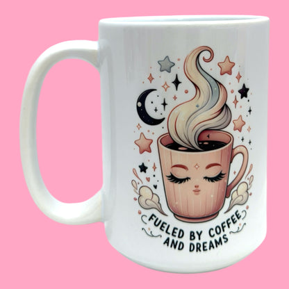 ☕✨ Fuelled by Coffee and Dreams 15oz Mug ✨