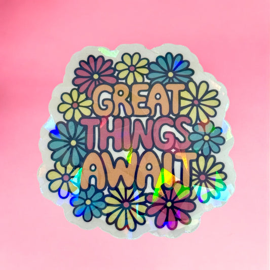 🌸✨ Great Things Await Holographic Sticker ✨🌸