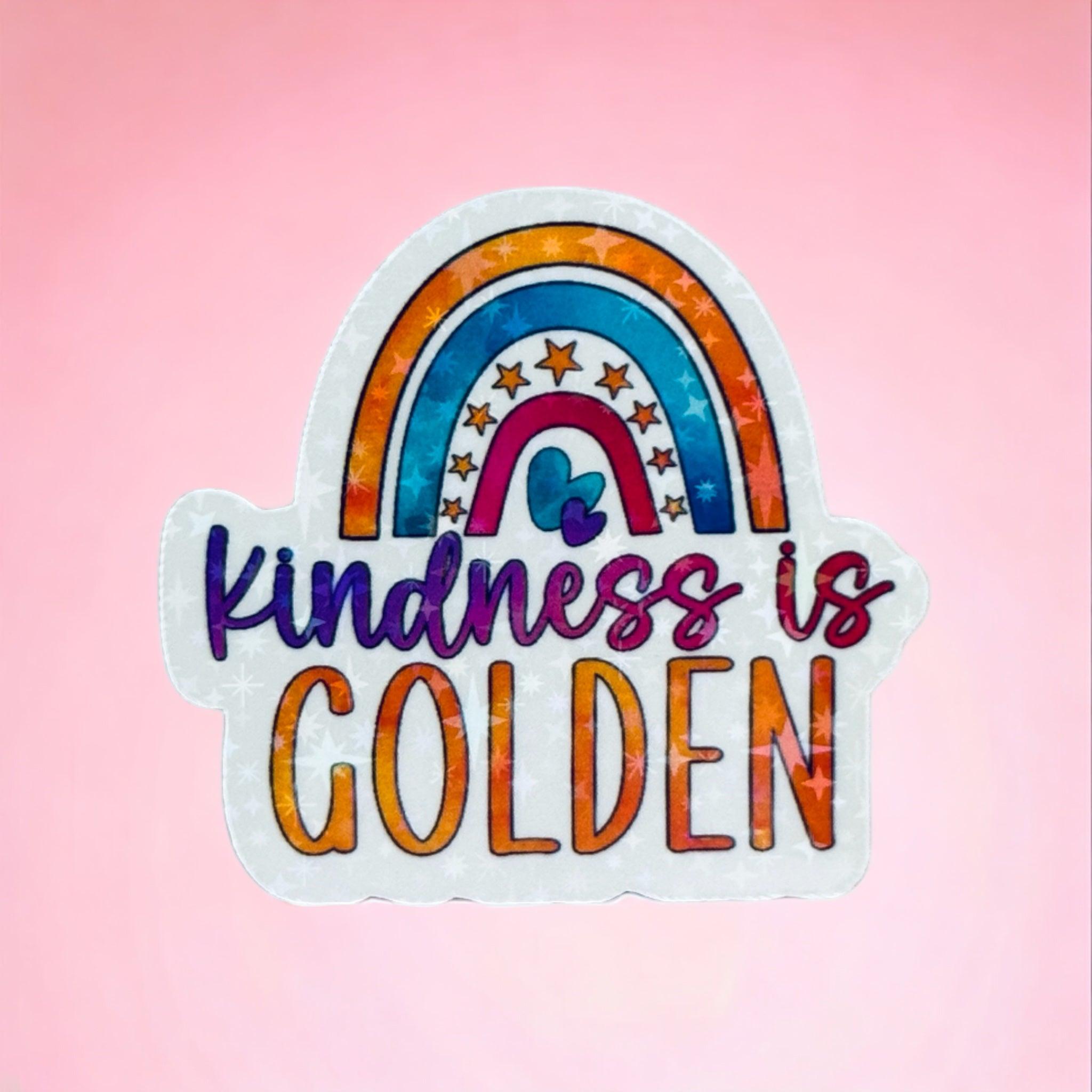 Vinyl Sticker Kindness is Golden