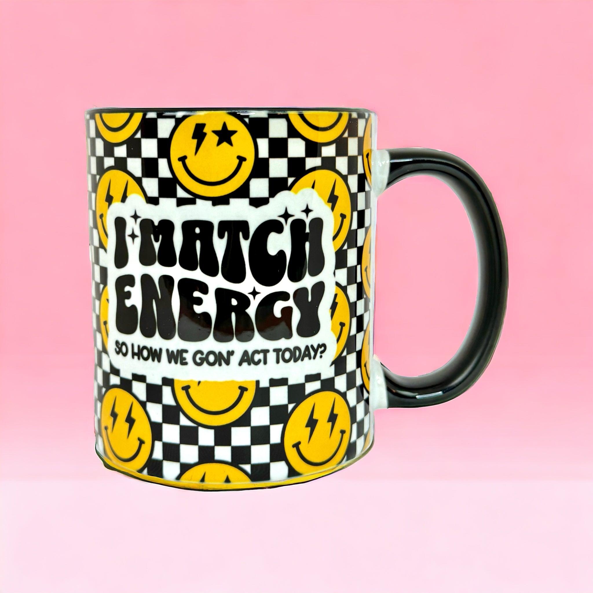 ‘I Match Energy’ 11oz Mug