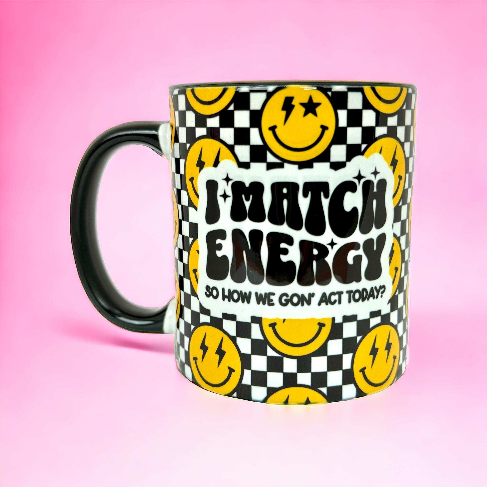 ‘I Match Energy’ 11oz Mug