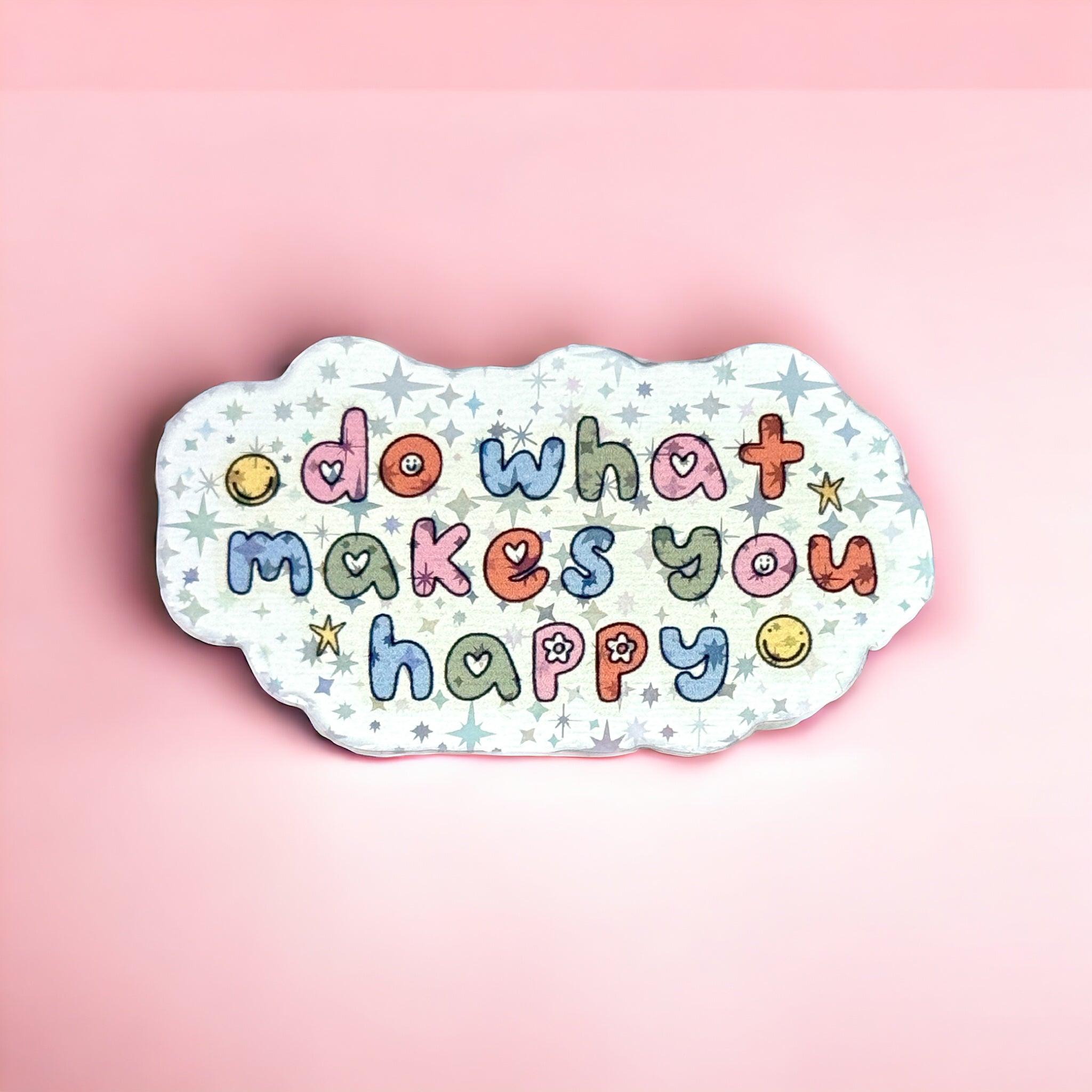 Holographic Vinyl Sticker ‘Do What Makes You Happy’