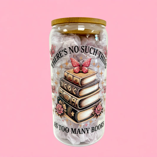 📚✨ “No Such Thing as Too Many Books” 16oz Glass Cup