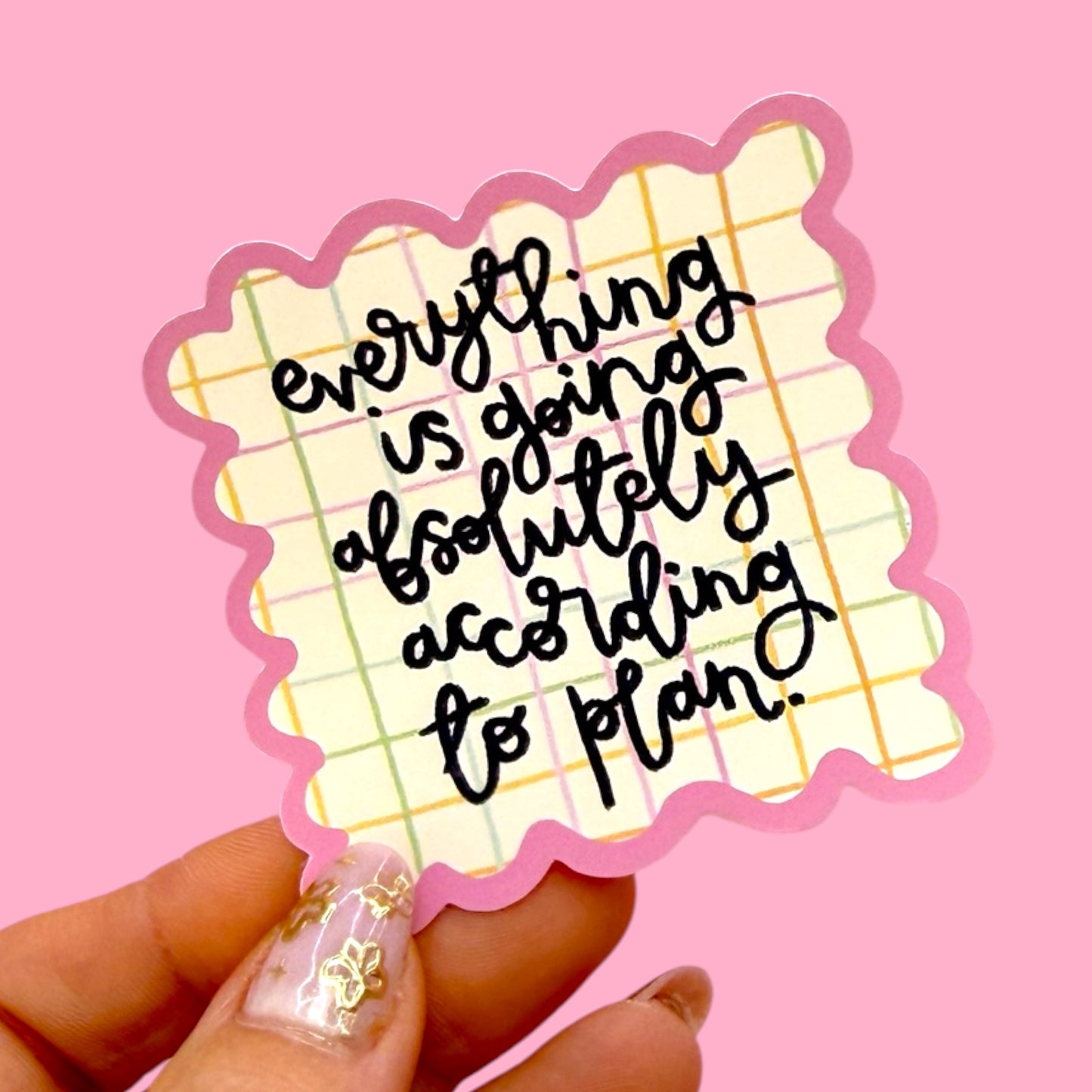 ✨ “Everything Is Going According to Plan” Sticker💖