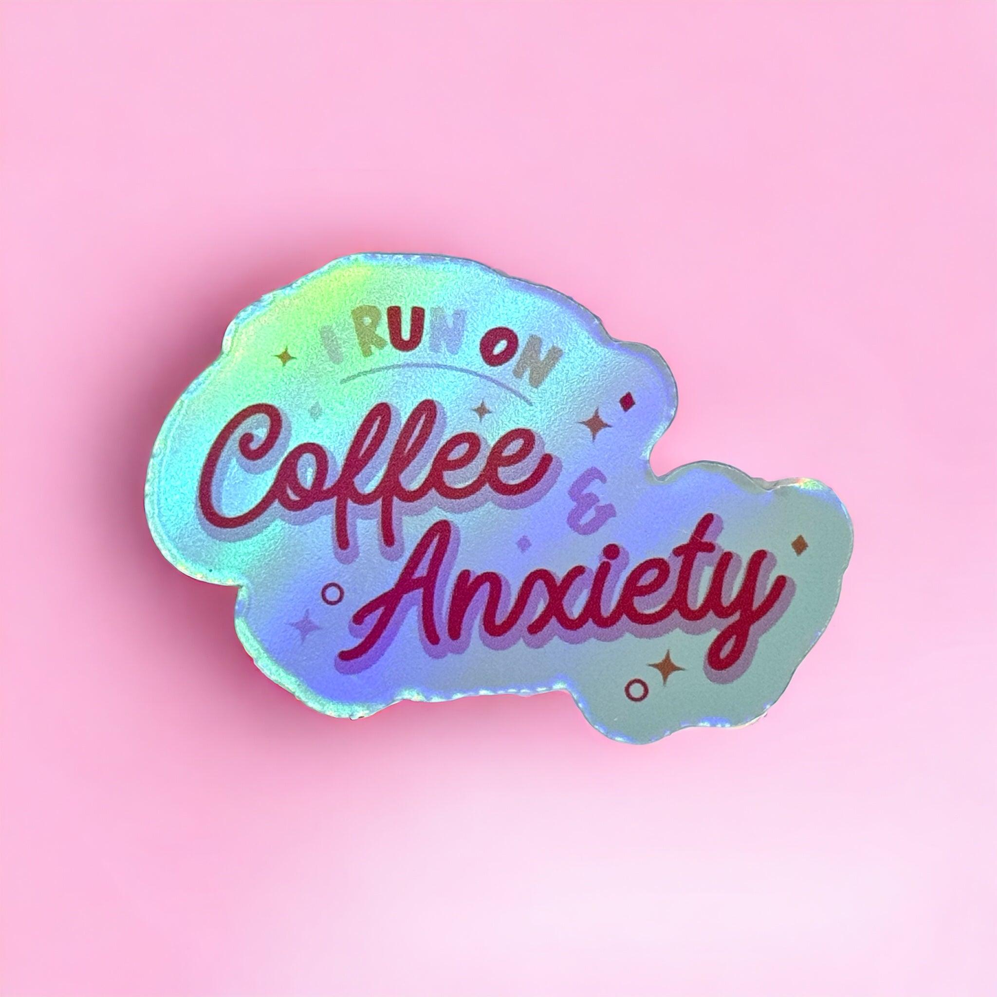 Holographic Vinyl Sticker ‘I Run on Coffee Anxiety’