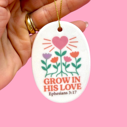 💗Grow In His Love Ceramic Ornament✨