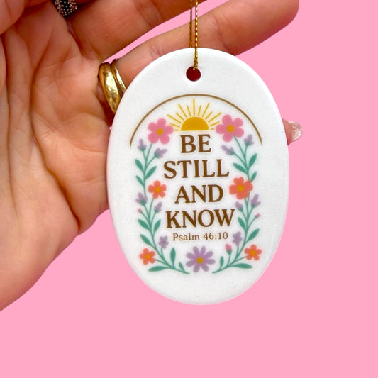 🌸 Be Still And Know Ceramic Ornament ✨