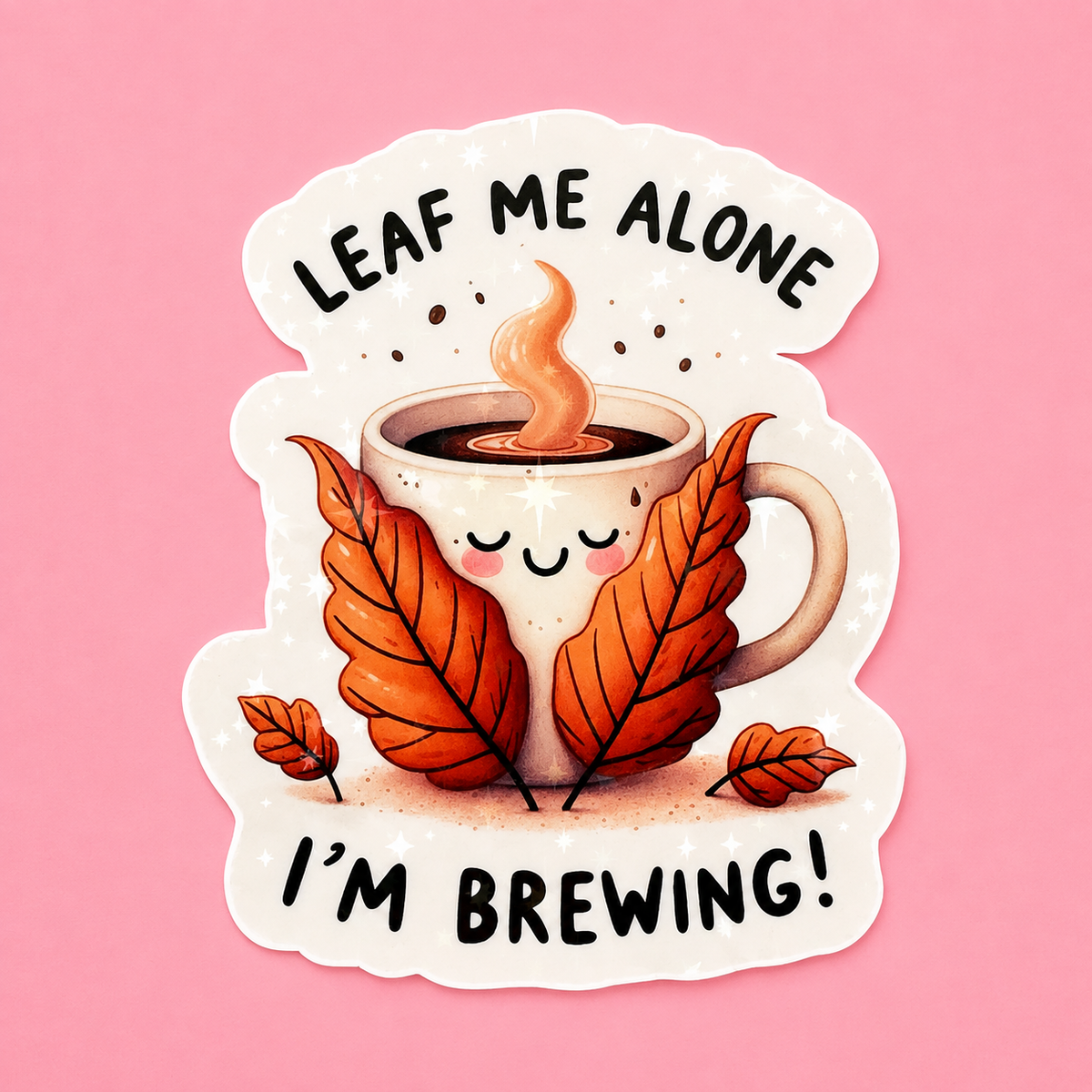 🍂 Leaf Me Alone, I’m Brewing! Coffee Sticker ☕