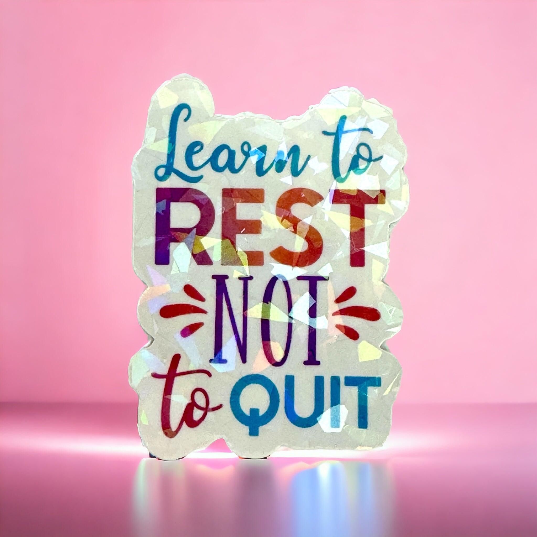 Vinyl Sticker Learn to Rest Not to Quit