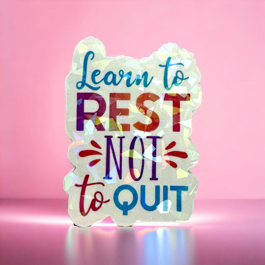 Vinyl Sticker Learn to Rest Not to Quit