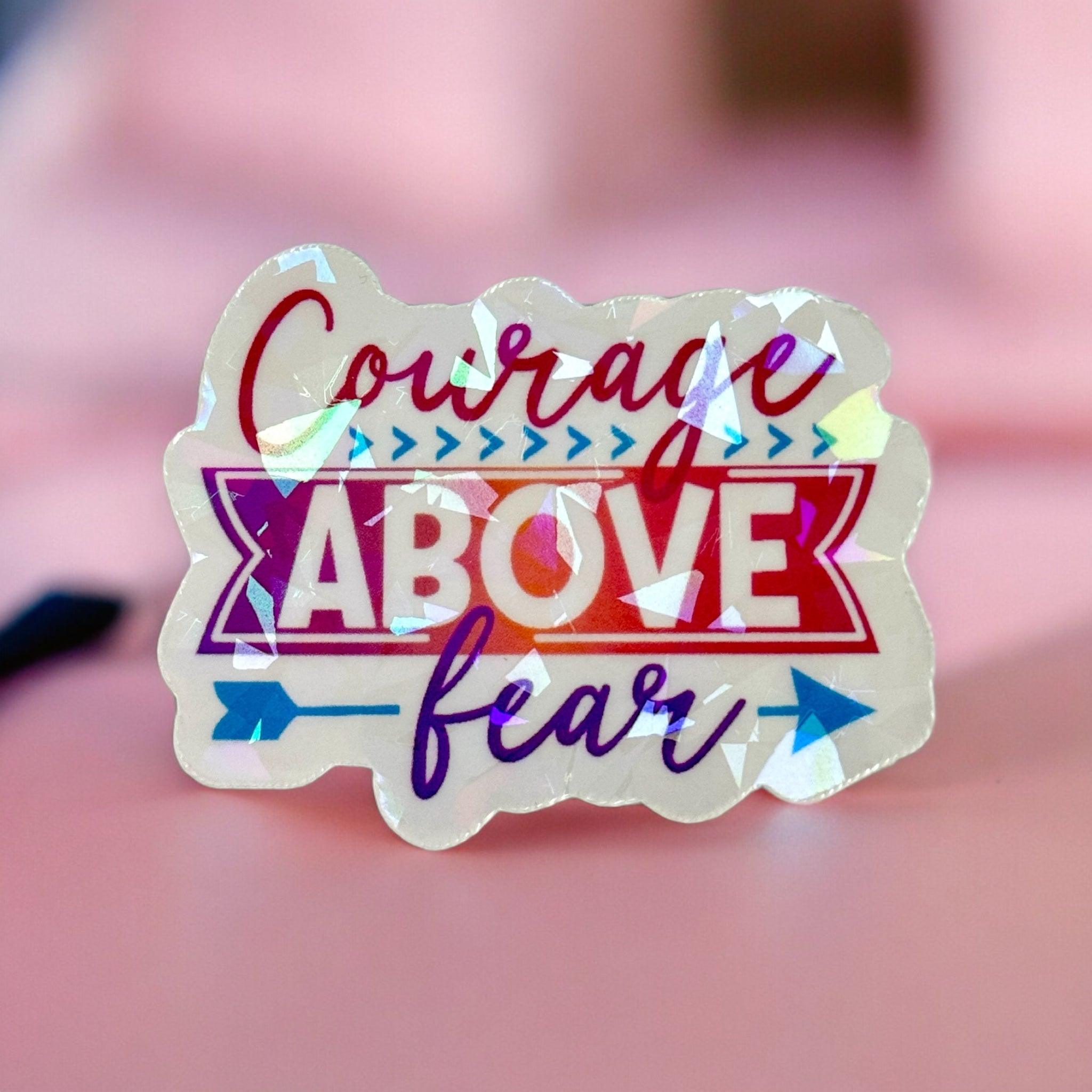 Vinyl Sticker Courage Above Fear