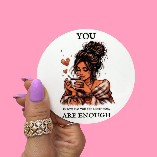 You Are Enough” Inspirational Round Coaster ☕💖