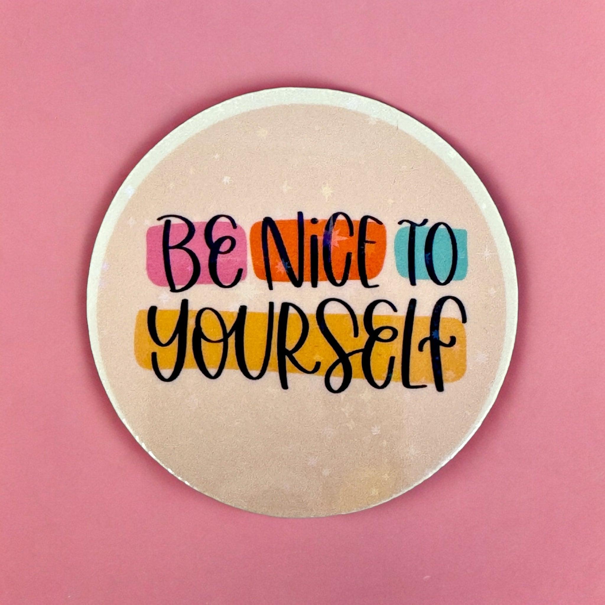 Vinyl Sticker Be Nice to Yourself